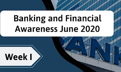 Banking and Financial Awareness June 2020: Week I