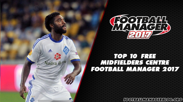Top 10 Free Midfielders Centre in Football Manager 2017