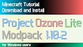 HOW TO INSTALL<br>Project Ozone Lite Modpack [<b>1.10.2</b>]<br>▽