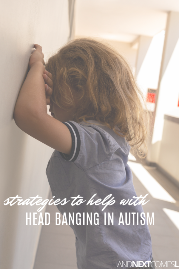 15+ Strategies to Help with Head Banging in Autism And Next Comes L