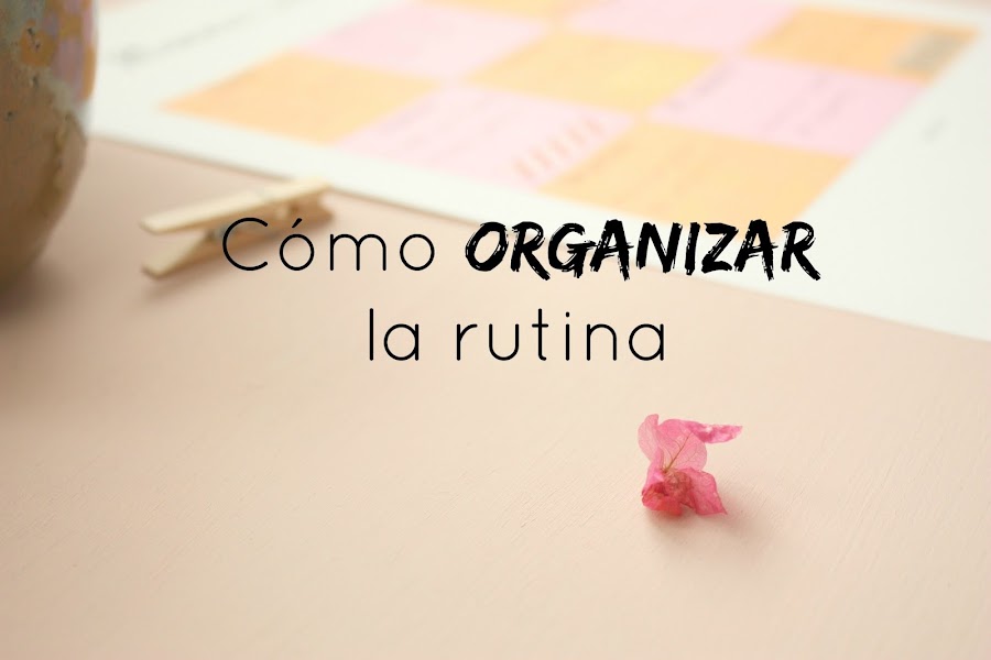 http://www.mediasytintas.com/2016/08/como-organizar-la-rutina.html