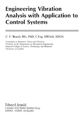 Engineering Vibration Analysis with Application to Control Systems by C. F. Beards BSc, PhD, C Eng, MRAeS, MIOA