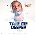 Audio | Taonga Feat. Keisha – Take Me Deeper