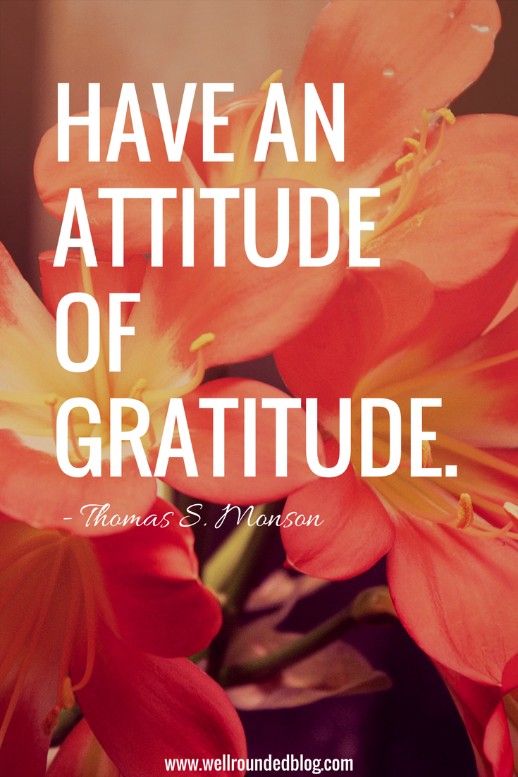 Have An Attitude of Gratitude - Thomas S. Monson