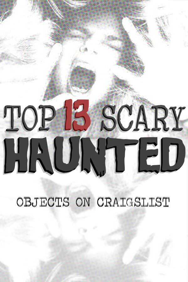 Craigslist's 13 Most Haunted - Halloween Countdown Halloween Countdown: Craigslist's 13 Most Haunted