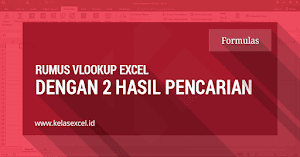 Rumus VLookup Dengan 2 Hasil Pencarian Atau Lebih Pada Microsoft Excel Rumus VLookup Dengan 2 Hasil Pencarian Atau Lebih Pada Microsoft Excel