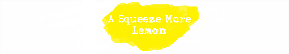 A Squeeze More Lemon