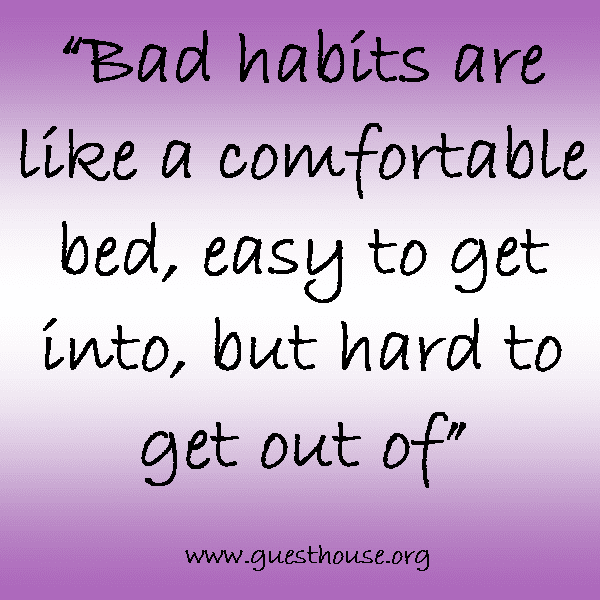 Guest House Heals Bad habits are like a comfortable bed, easy to get
