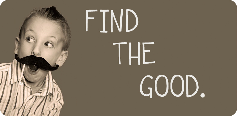 find the good.