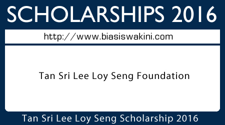 Tan Sri Lee Loy Seng Foundation Scholarship 2016 Oneapps
