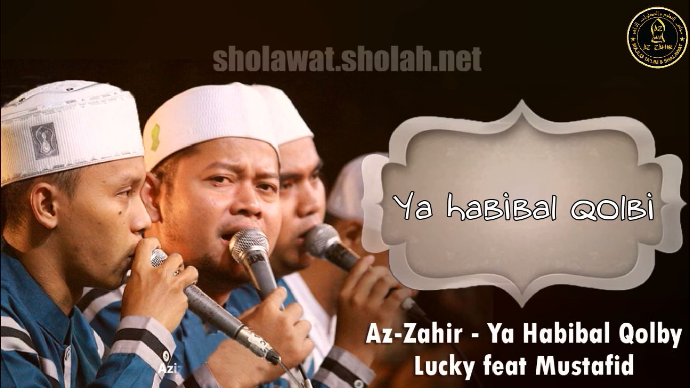 Lirik Ya Habibal Qolbi (Versi Baru) Az-Zahir Indonesia - Sholah