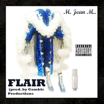 M. Jean M. - "FLAIR" {Prod. by Gamble Productions} @mjmtherapper / www.hiphopondeck.com