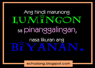 Ang hindi lumingo sa pinanggalingan, nasa likuran ang biyanan.