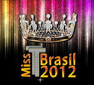 Em Julho Miss T Brasil 2012,