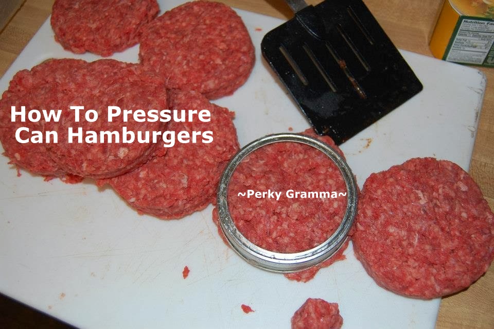 Perky Prepping Gramma How to Pressure Can Hamburgers...