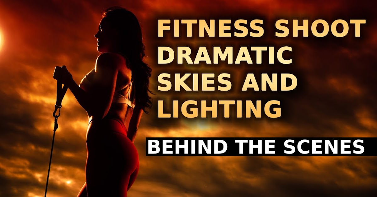 Fitness Shoot with 2 Lights, Dramatic Skies & Color Lighting Walk ...