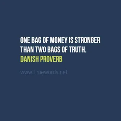 One bag of money is stronger than two bags of truth