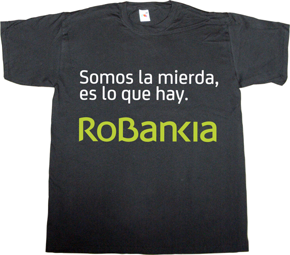 corruption useless economics useless spanish politics el mundo today fun bankia useless kingdoms spain is different t-shirt ephemeral-t-shirts