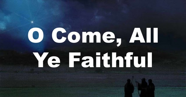 O Come All Ye Faithful