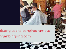 Analisa Usaha Pangkas Rambut, Rincian Modal,prospek dan resiko nya - Responsive Blogger Template Analisa Usaha Pangkas Rambut, Rincian Modal,prospek dan resiko nya - Responsive Blogger Template