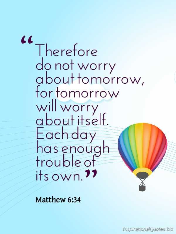 Will worry. Will worry. Bible verses. Matthew 6-24. Everything will be okay.
