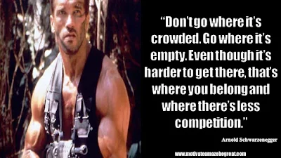 Featured in the article Arnold Schwarzenegger Inspirational Quotes From Motivational Autobiography that include the best motivational quotes from Arnold: “Don’t go where it’s crowded. Go where it’s empty. Even though it’s harder to get there, that’s where you belong and where there’s less competition.” 