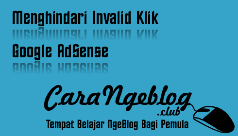 Menghindari Invalid Klik Google AdSense Menghindari Invalid Klik Google AdSense