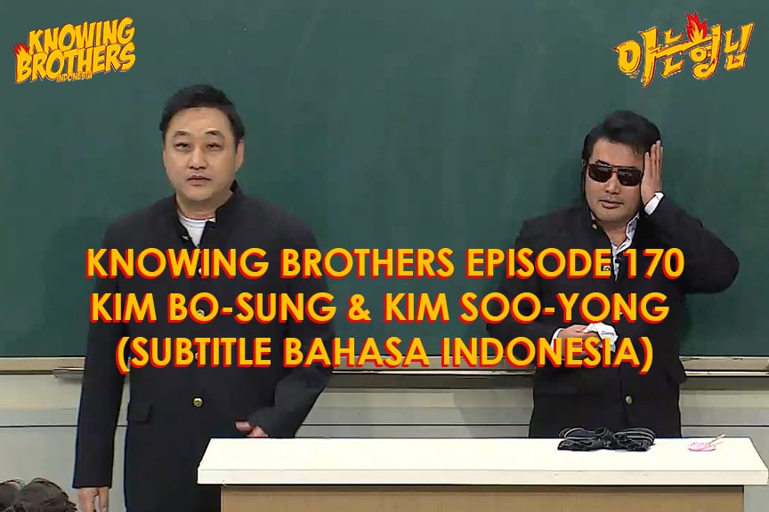 Nonton streaming online & download Knowing Brothers episode 170 bintang tamu Kim Bo-sung & Kim Soo-yong sub Indo Nonton streaming online & download Knowing Brothers episode 170 bintang tamu Kim Bo-sung & Kim Soo-yong sub Indo