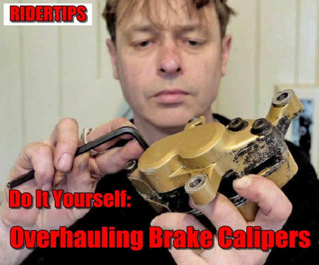 The Comprehensive Guide To Overhauling Brake Calipers Motorcycle Tips