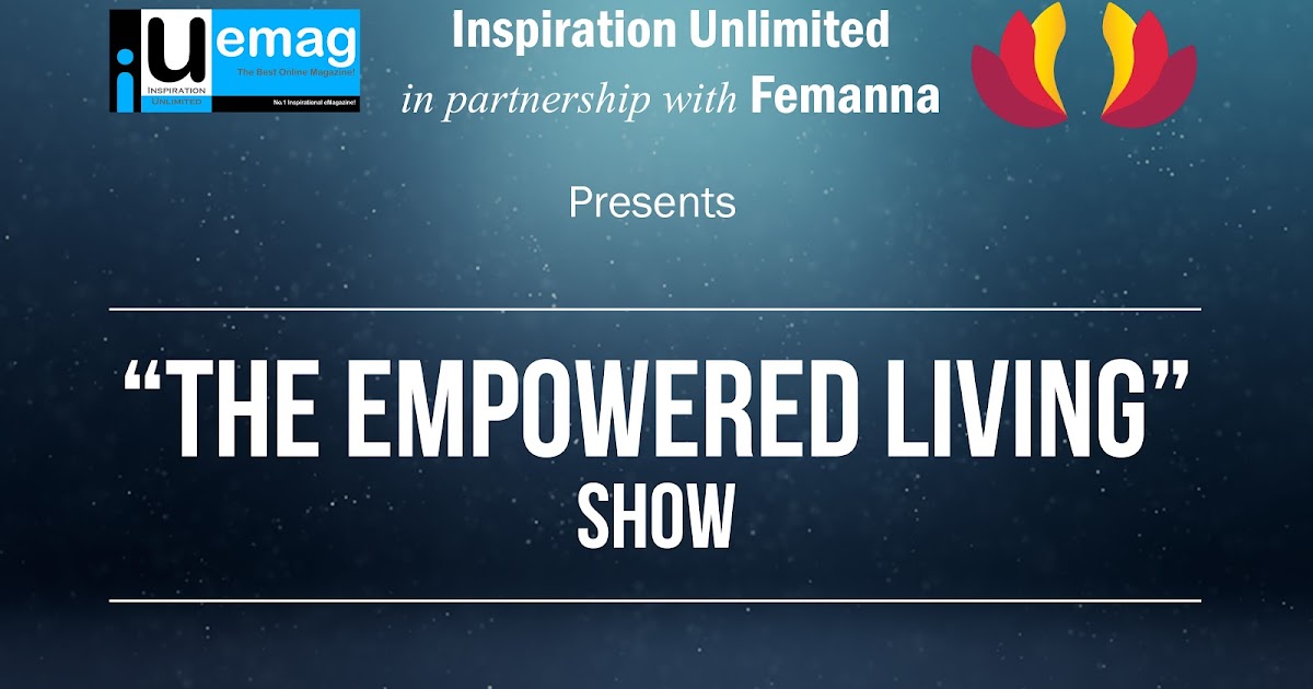 Empowered Living SHOW: Empowering People Globally!