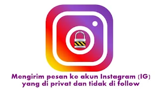 mengirim pesan ke akun Instagram (IG) yang di privat dan tidak di follow
