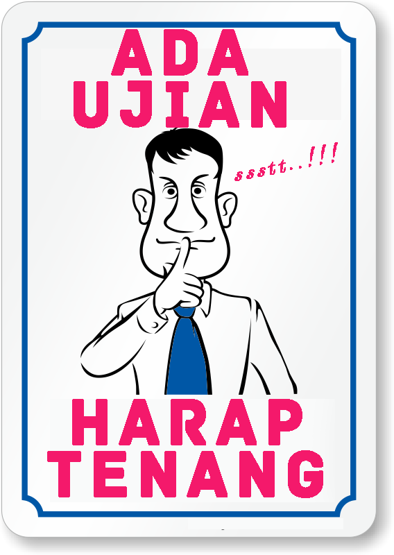 Pamplet Peringatan "Jangan Ribut" dan "Matikan Suara HP" saat Ujian Berlangsung Pamplet Peringatan "Jangan Ribut" dan "Matikan Suara HP" saat Ujian Berlangsung