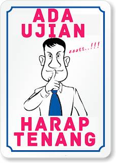 peringatan jangan ribut ada ujian peringatan jangan ribut ada ujian
