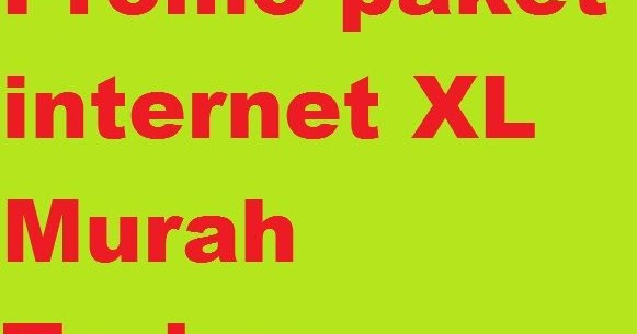 Promo Paket Internet Xl Murah Terbaru Januari 2019 Berikut Cara Mengaktifkan Paket Xl Termurah Cara Cek Sisa Paket