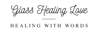 Glass Healing Love - Healing with Words