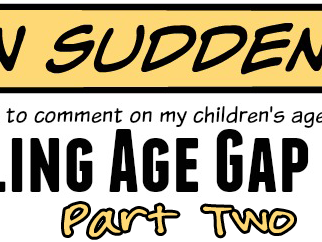 The Sibling Age Gap War : Part 2