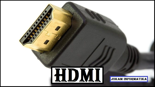 HDMI : Pengertian, Kanal, Konektor Pin Dan Versi Perkembangannya - JOKAM INFORMATIKA