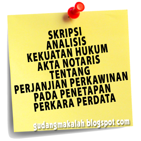 Skripsi Analisis Kekuatan Hukum Akta Notaris Tentang