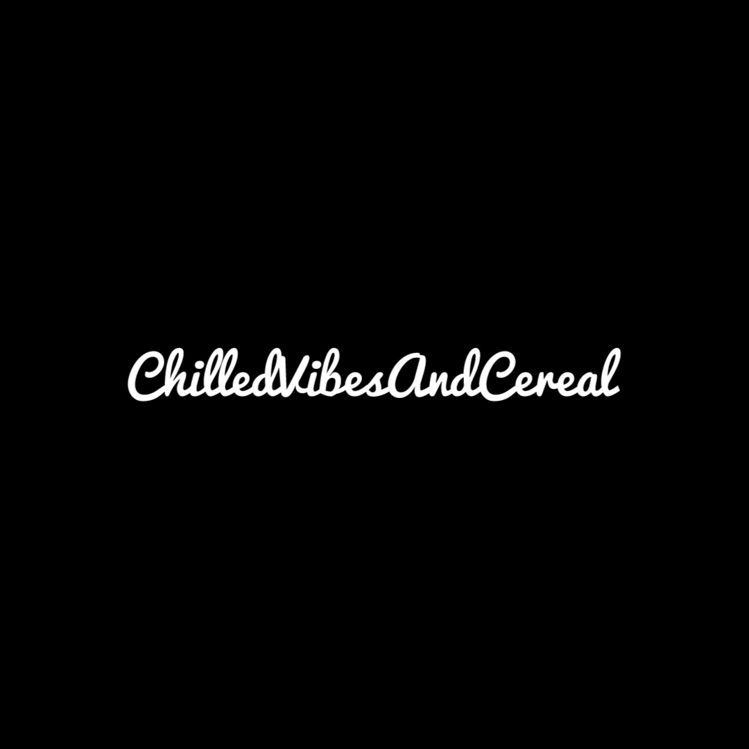 ChilledVibesAndCereal (pre-2017)