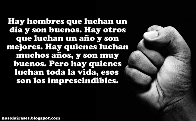 No Solo Frases Hay hombres que luchan un día y son buenos