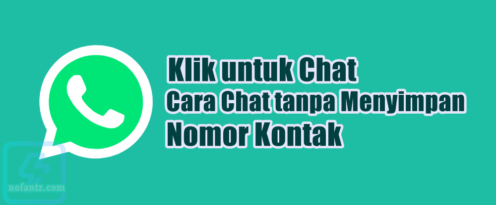 Cara melakukan chat WA tanpa menyimpan nomor terlebih dahulu