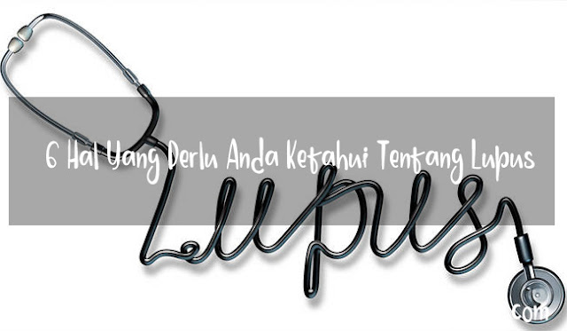 6 Hal Yang Perlu Anda Ketahui Tentang Lupus Coverbbb