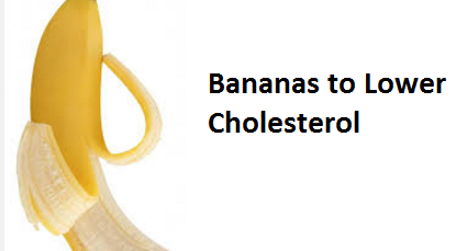 Health Benefits of Banana fruit - Bananas to Lower Cholesterol 