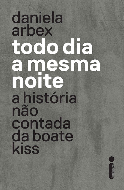 Todo dia a mesma noite - Daniela Arbex