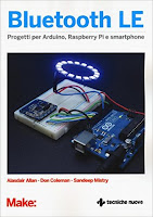 Bluetooth LE. Progetti per Arduino, Raspberry Pi e smartphone