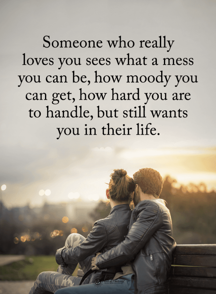 Someone Who Really Loves You Sees What A Mess You Can Be How