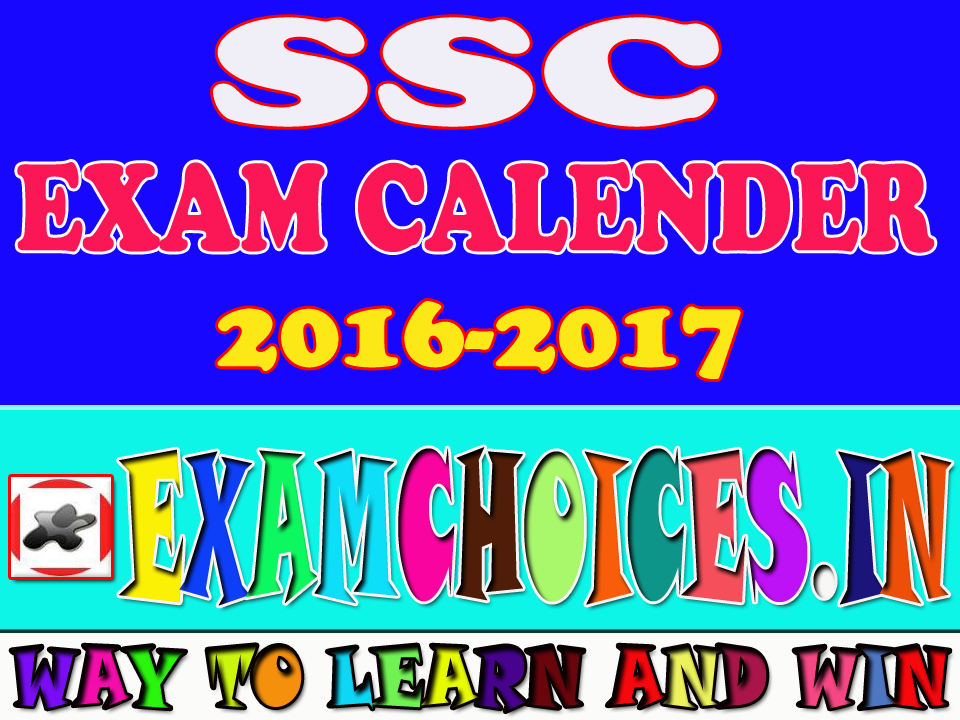 SSC Exam Calendar 2016-2017 Upcoming SSC Exam Notification | EXAMCHOICES.IN SSC Exam Calendar 2016-2017 Upcoming SSC Exam Notification | EXAMCHOICES.IN