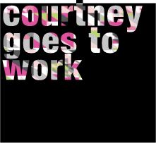 Courtney goes to work