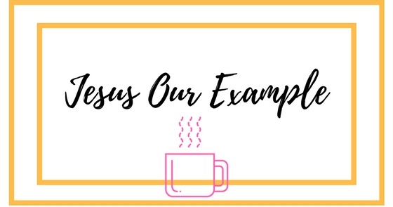 Jesus Our Example