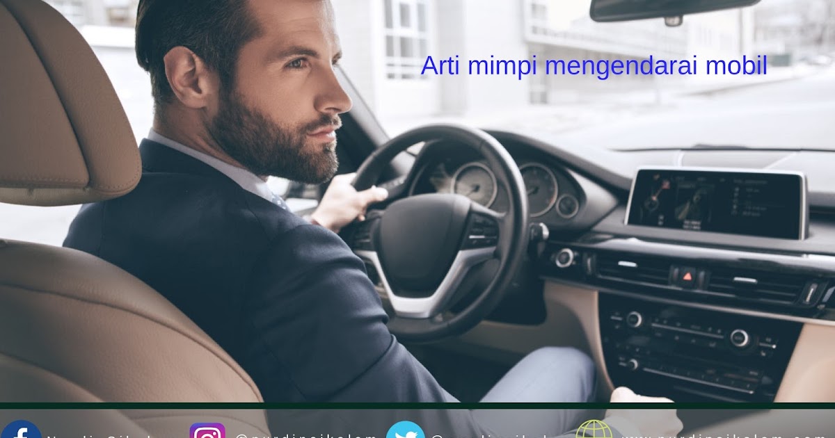 Arti Mimpi Mengendarai Mobil Menurut Islam Psikolog Dan Primbon Blog Nurdin Sikalem Arti Mimpi Mengendarai Mobil Menurut Islam Psikolog Dan Primbon Blog Nurdin Sikalem